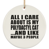 All I Care About Is My Polydactyl Cat - Circle Ornament