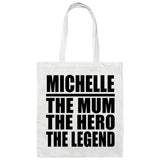 Michelle The Mum The Hero The Legend - Tote Bag White