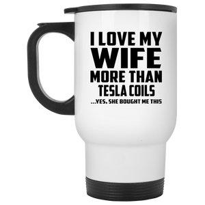I Love My Wife More Than Tesla Coils - White Travel Mug