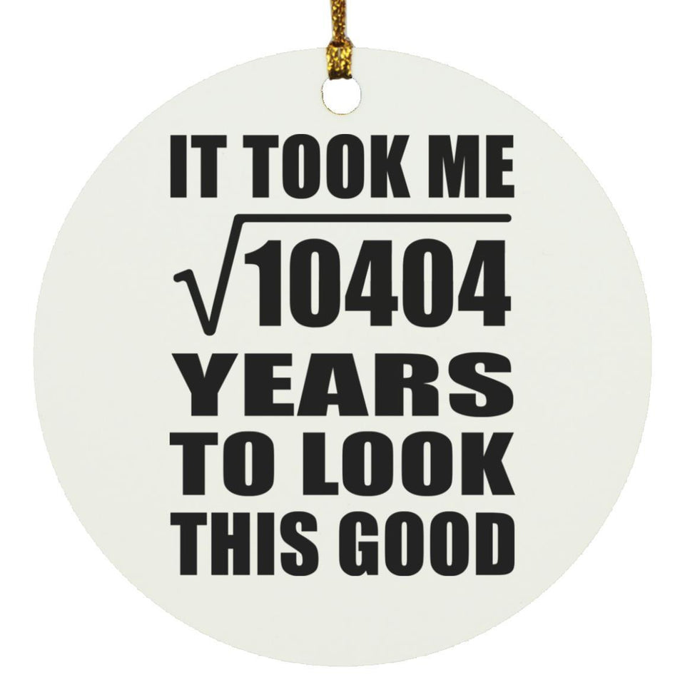 102nd Birthday Took Square Root of 10404 Years To Look Good - Circle Ornament