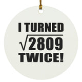 106th Birthday I Turned Square Root of 2809 Twice - Circle Ornament