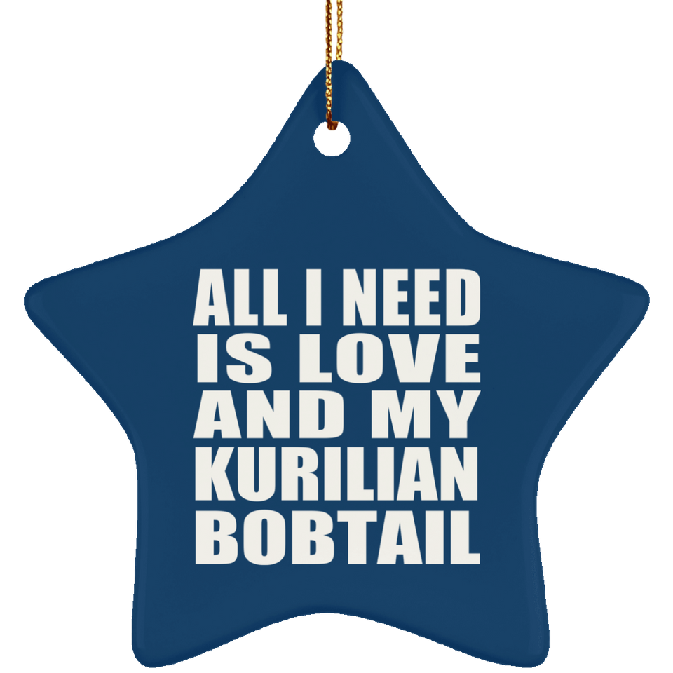All I Need Is Love And My Kurilian Bobtail - Star Ornament
