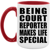 Being Court Reporter Makes Life Special - 15oz Accent Mug Red