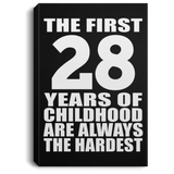 28th Birthday First 28 Years of Childhood Are The Hardest - Canvas Portrait