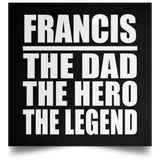 Francis The Dad The Hero The Legend - Poster Square