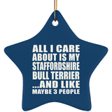 All I Care About Is My Staffordshire Bull Terrier - Star Ornament
