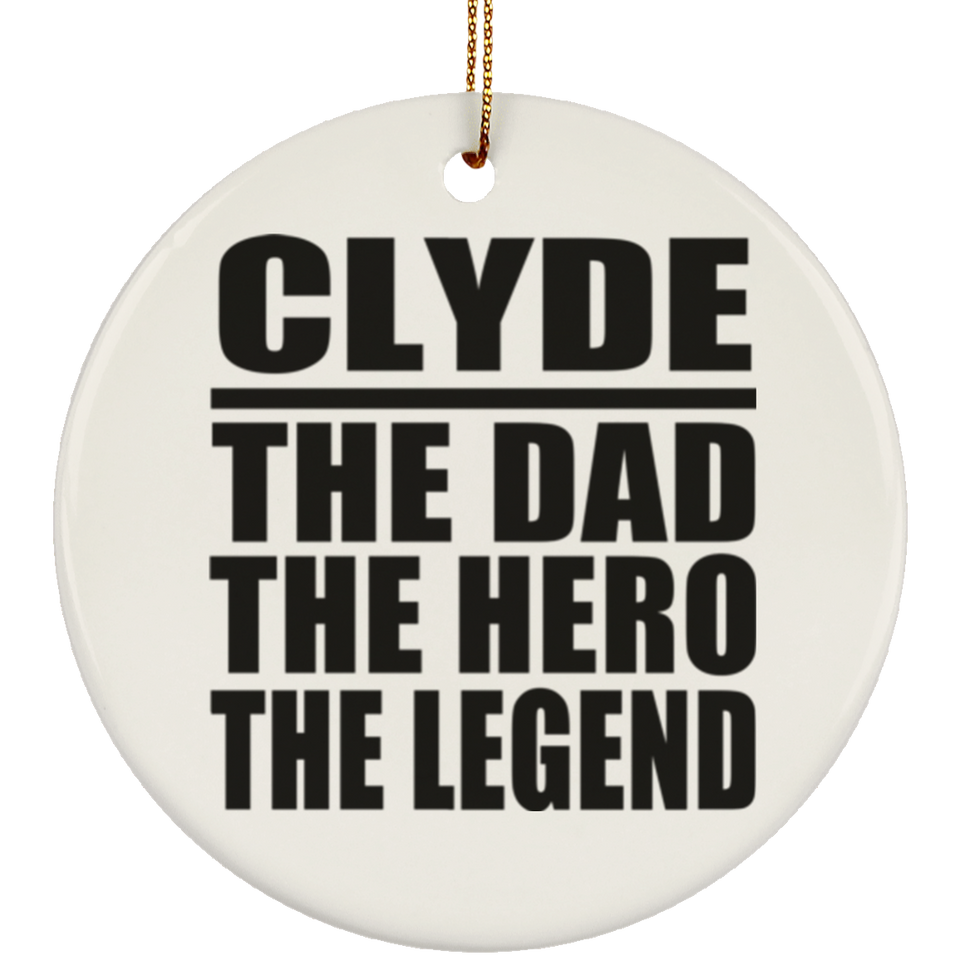 Clyde The Dad The Hero The Legend - Circle Ornament