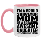 Proud Surveyor Mom Of Awesome Daughter - 11oz Accent Mug Pink