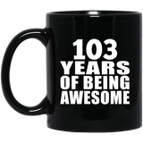 103rd Birthday 103 Years Of Being Awesome - 11oz Coffee Mug Black