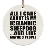 All I Care About Is My Icelandic Sheepdog - Circle Ornament