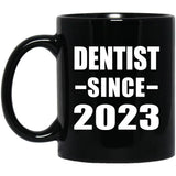Dentist Since 2023 - 11oz Coffee Mug Black
