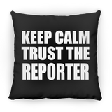 Keep Calm and Trust The Reporter - Throw Pillow Black