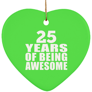 25th Birthday 25 Years Of Being Awesome - Heart Ornament