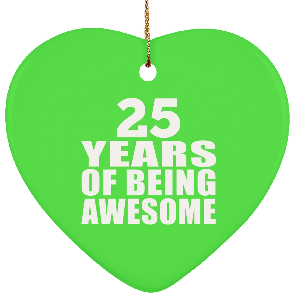 25th Birthday 25 Years Of Being Awesome - Heart Ornament