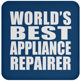 World's Best Appliance Repairer - Drink Coaster