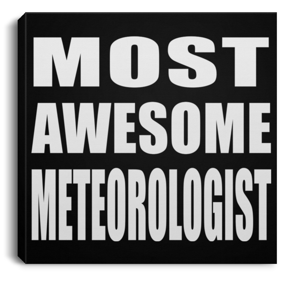 Most Awesome Meteorologist - Canvas Square