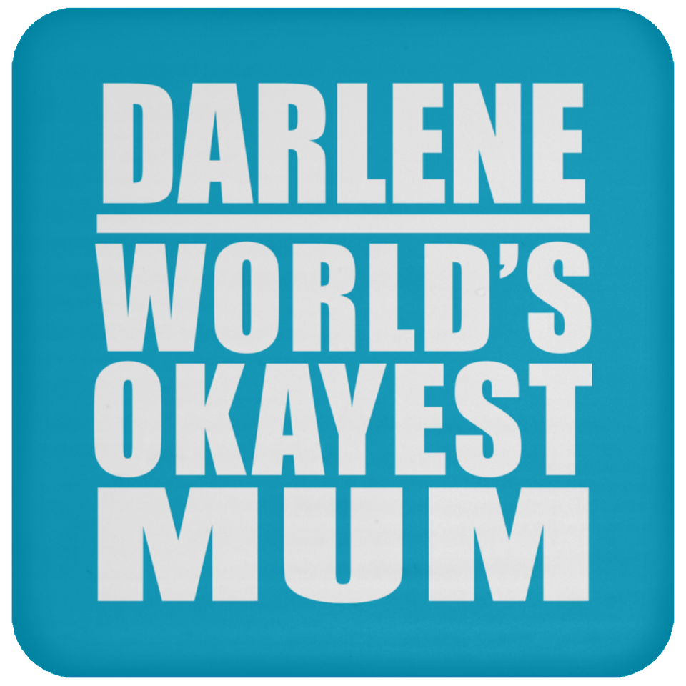 Darlene World's Okayest Mum - Drink Coaster