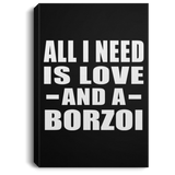 All I Need Is Love And A Borzoi - Canvas Portrait