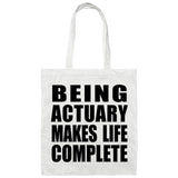 Being Actuary Makes Life Complete - Tote Bag White