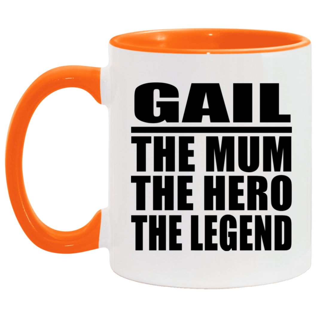 Gail The Mum The Hero The Legend - 11oz Accent Mug Orange