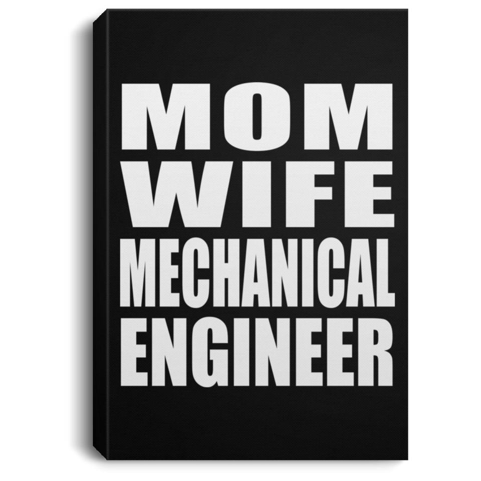Mom Wife Mechanical Engineer - Canvas Portrait