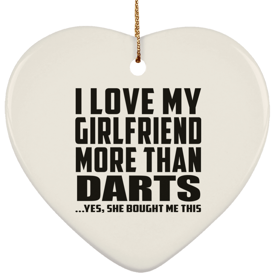 I Love My Girlfriend More Than Darts - Heart Ornament