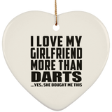 I Love My Girlfriend More Than Darts - Heart Ornament