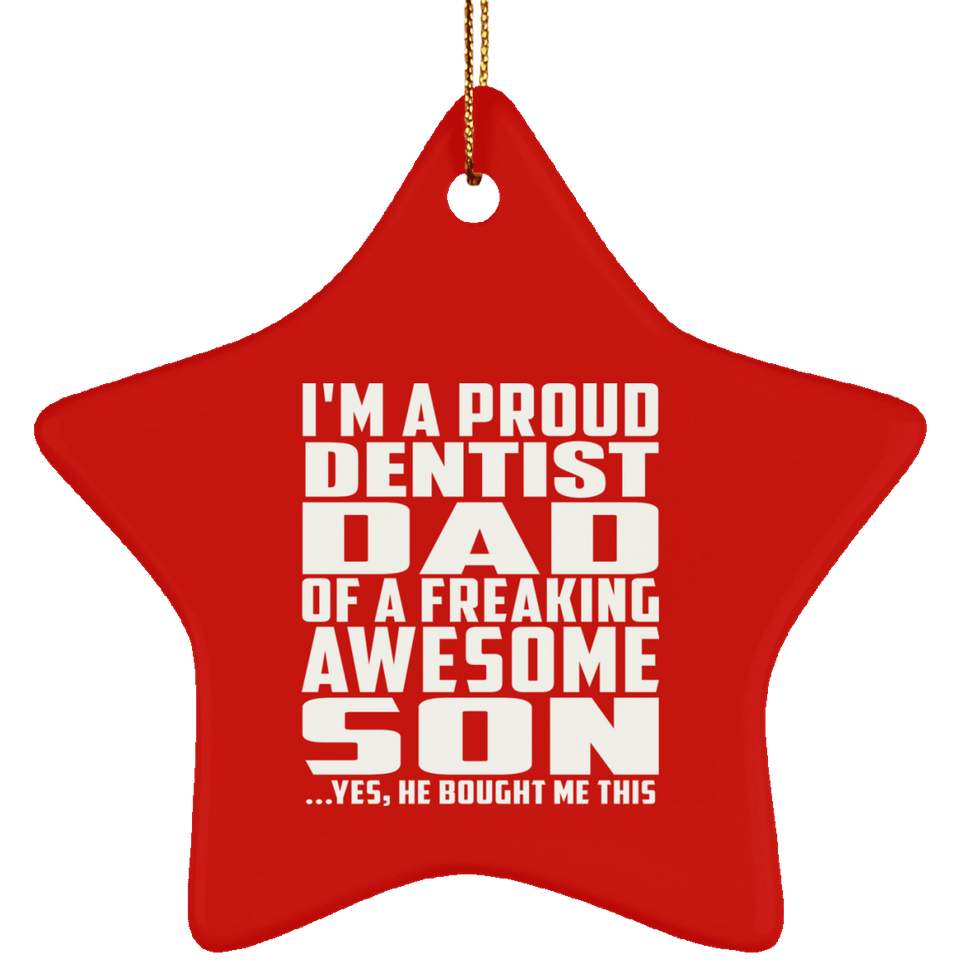 Proud Dentist Dad Of Awesome Son - Star Ornament
