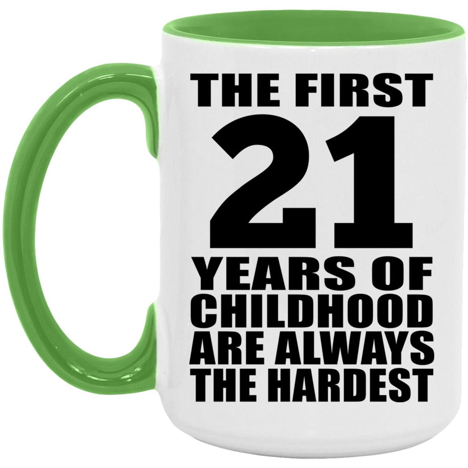21st Birthday First 21 Years of Childhood Are The Hardest - 15oz Accent Mug Green