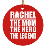 Rachel The Mom The Hero The Legend - Circle Ornament