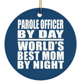 Parole Officer By Day World's Best Mom By Night - Circle Ornament