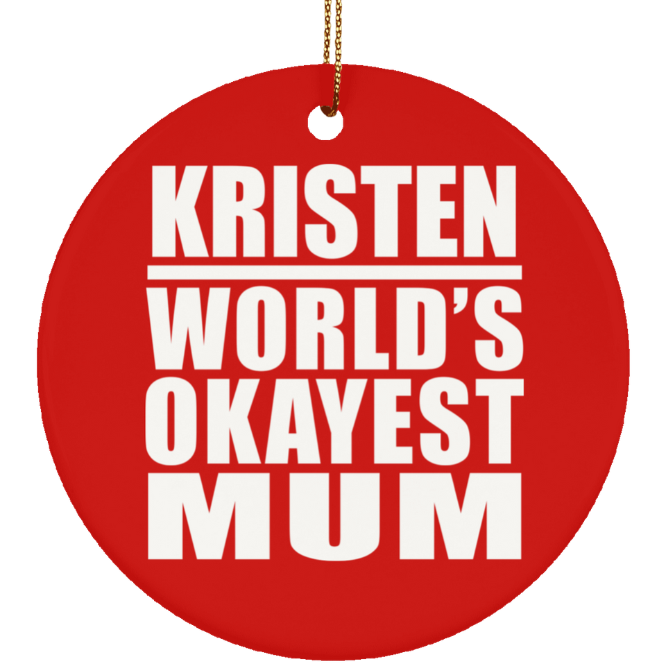 Kristen World's Okayest Mum - Circle Ornament