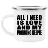 All I Need Is Love And My Working Kelpie - 12oz Camping Mug