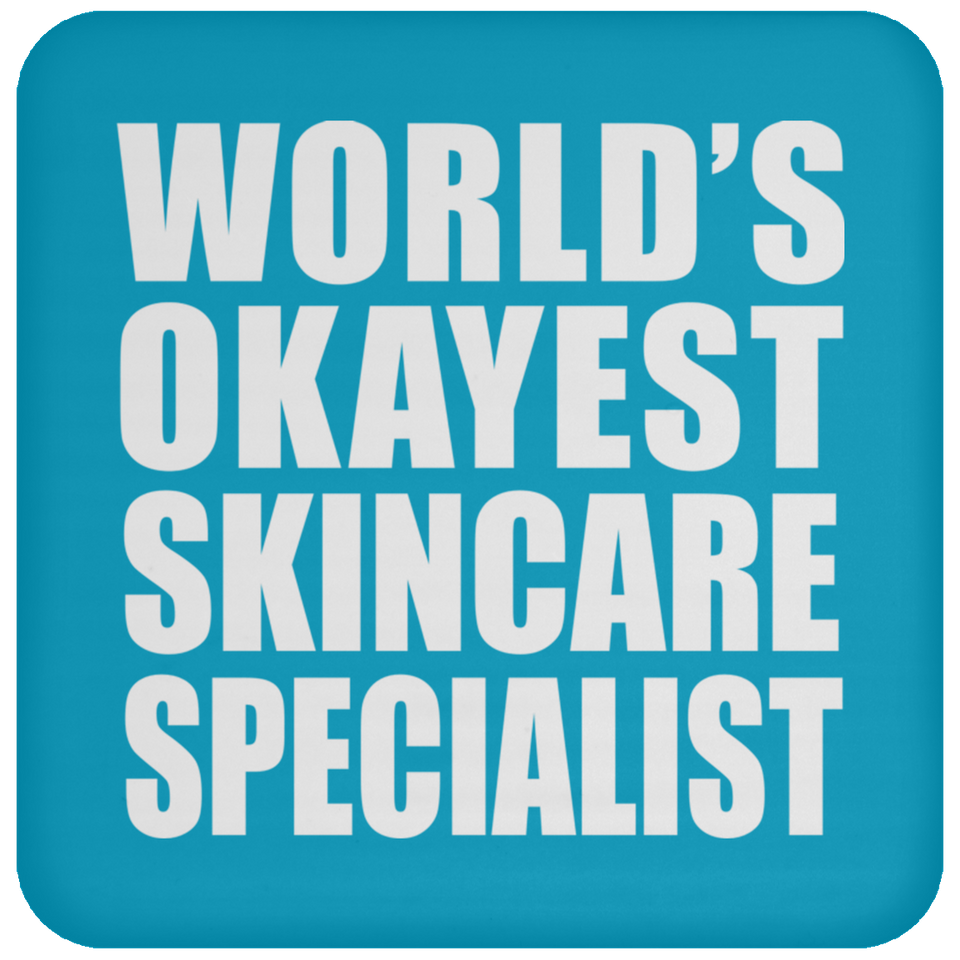 World's Okayest Skincare Specialist - Drink Coaster