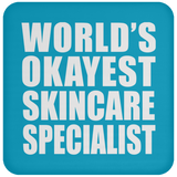 World's Okayest Skincare Specialist - Drink Coaster