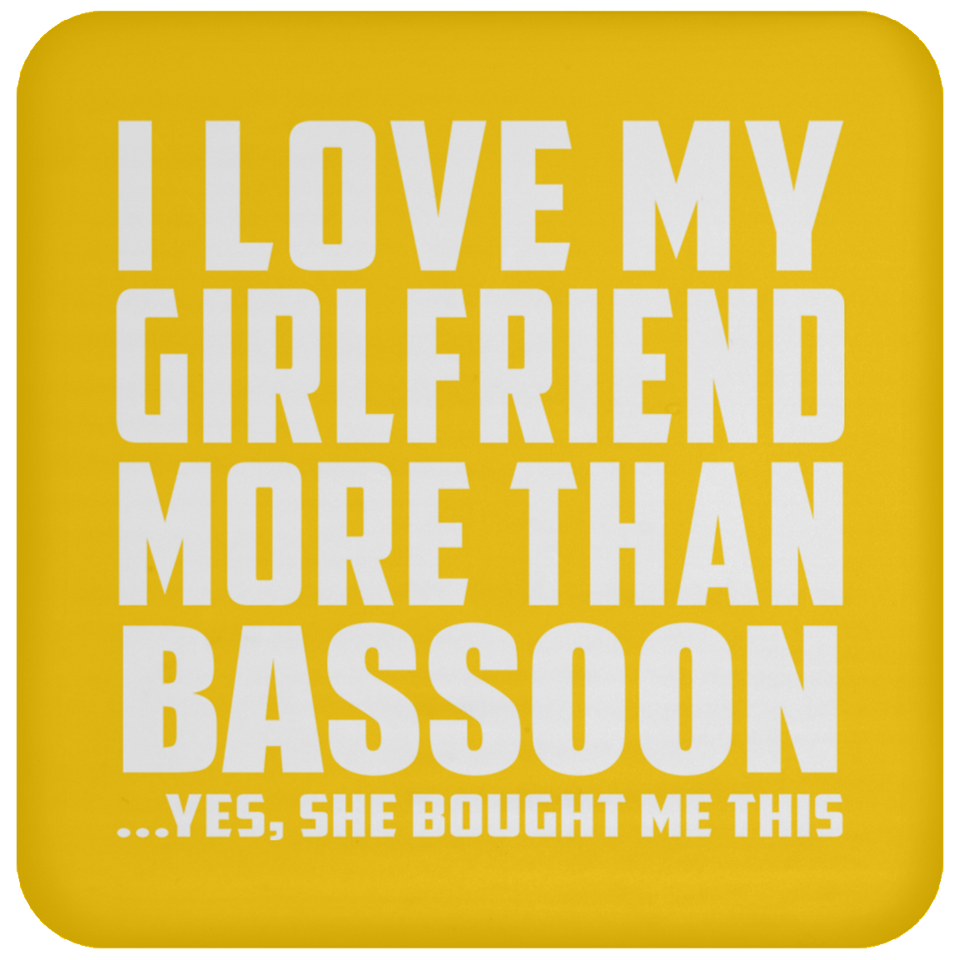 I Love My Girlfriend More Than Bassoon - Drink Coaster