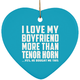 I Love My Boyfriend More Than Tenor Horn - Heart Ornament
