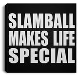 Slamball Makes Life Special - Canvas Square
