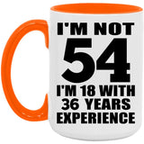 54th Birthday I'm Not 54 I'm 18 With 36 Years Experience - 15oz Accent Mug Orange