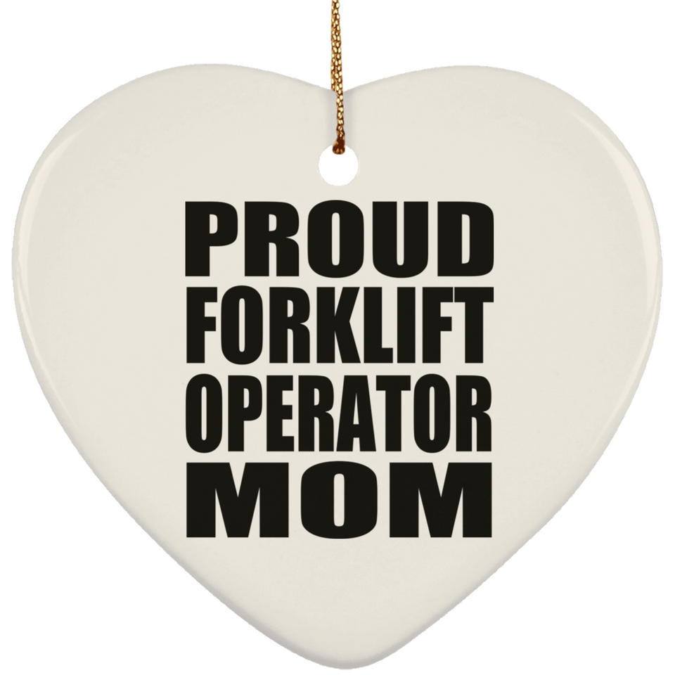 Proud Forklift Operator Mom - Heart Ornament