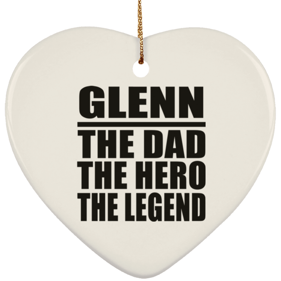 Glenn The Dad The Hero The Legend - Heart Ornament