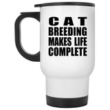 Cat Breeding Makes Life Complete - Travel Mug White