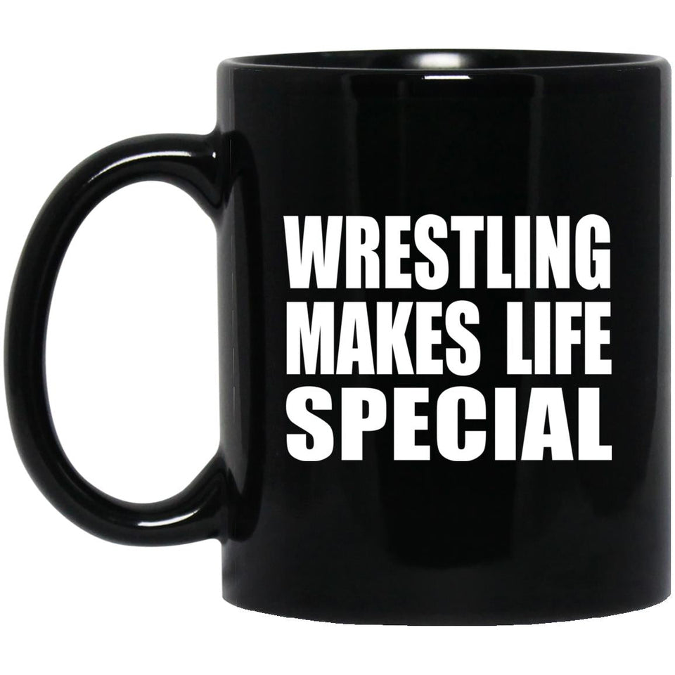 Wrestling Makes Life Special - 11oz Coffee Mug Black