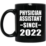 Physician Assistant Since 2022 - 11oz Coffee Mug Black