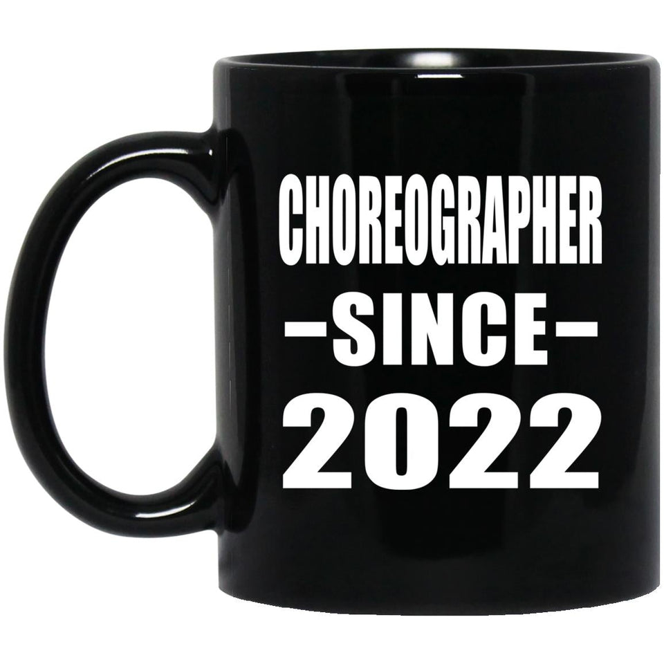 Choreographer Since 2022 - 11oz Coffee Mug Black
