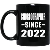 Choreographer Since 2022 - 11oz Coffee Mug Black