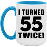 110th Birthday I Turned 55 Twice - 15oz Accent Mug Blue