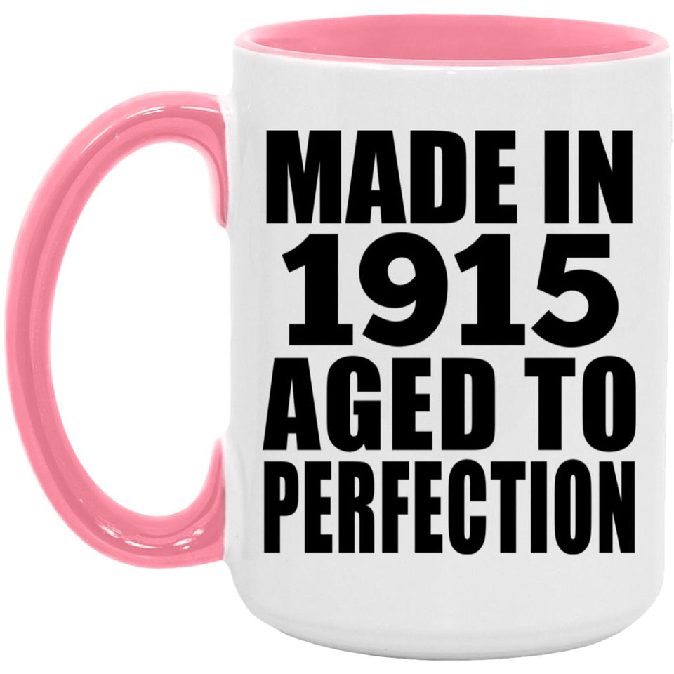 109th Birthday Made In 1915 Aged To Perfection - 15oz Accent Mug Pink