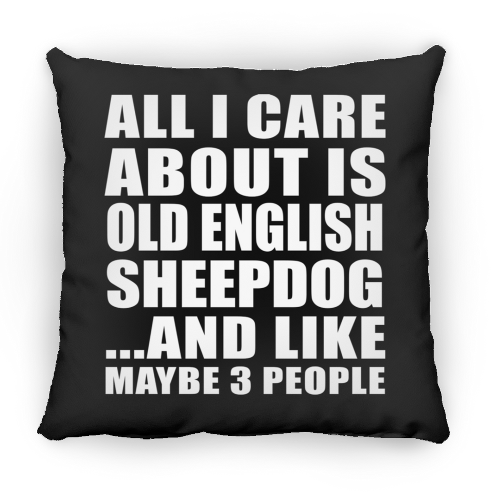All I Care About Is Old English Sheepdog - Throw Pillow Black