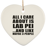 All I Care About Is Lab Pei - Heart Ornament